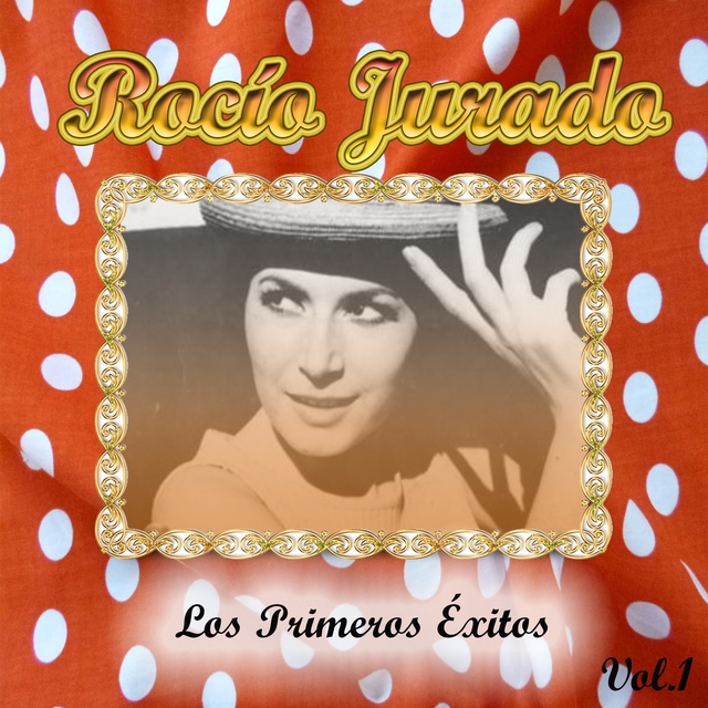 Rocío Jurado - Los Primeros Éxitos, Vol. 1