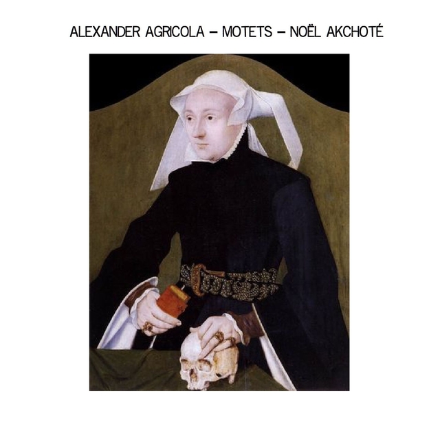 Alexander Agricola: Motets