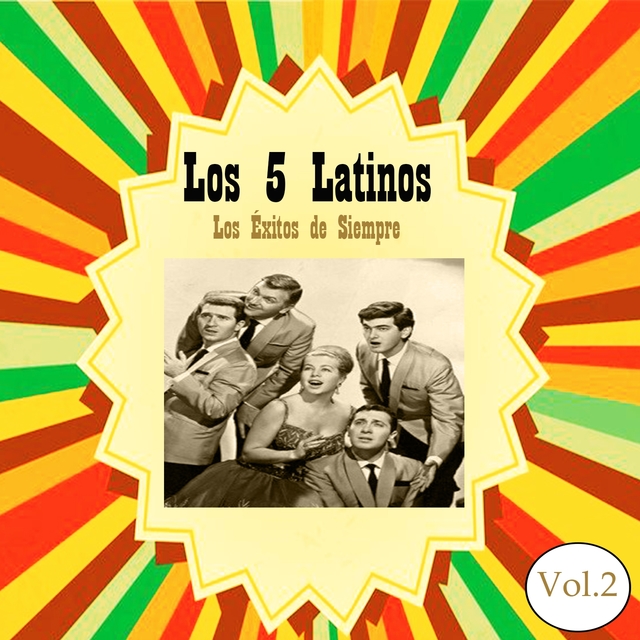 Couverture de Los 5 Latinos - Los Éxitos de Siempre, Vol. 2