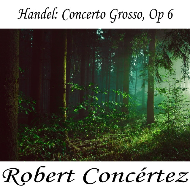 Couverture de Handel: Concerto Grosso, Op 6