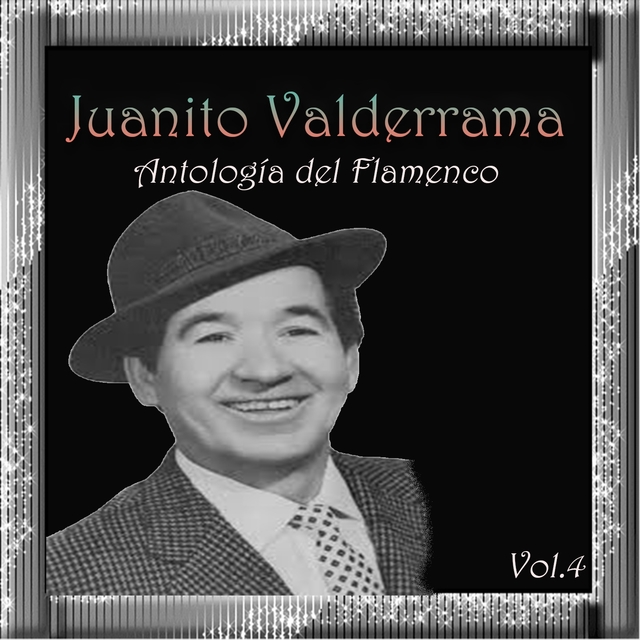 Juanito Valderrama - Antología del Flamenco, Vol. 4