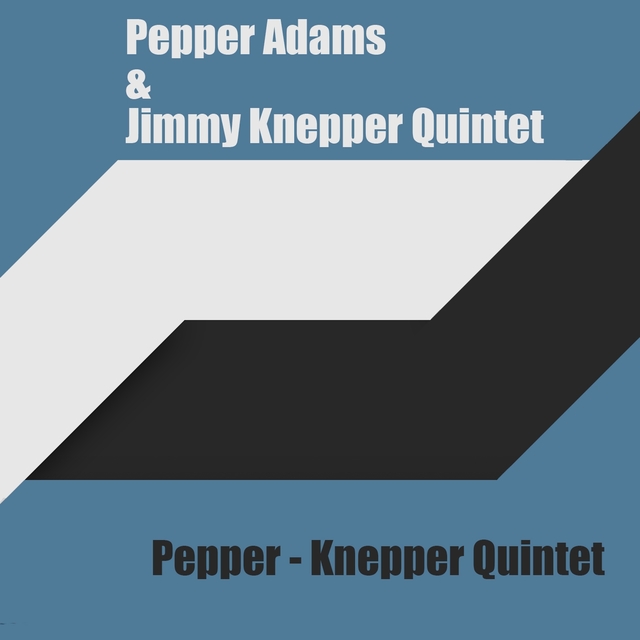 Couverture de Pepper Adams & Jimmy Knepper Quintet: Pepper - Knepper Quintet