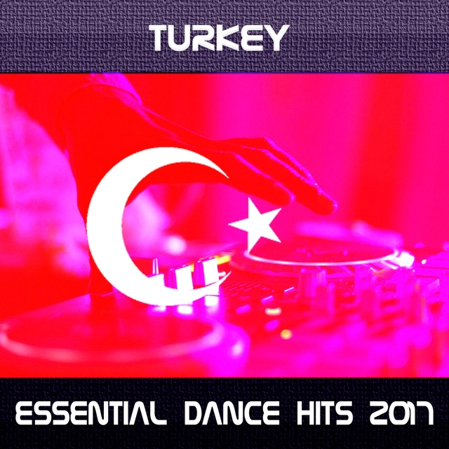 Turkey Essential Dance Hits 2017