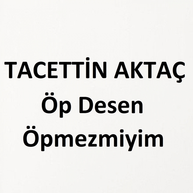 Öp Desen Öpmezmiyim