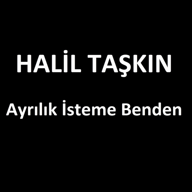 Ayrılık İsteme Benden