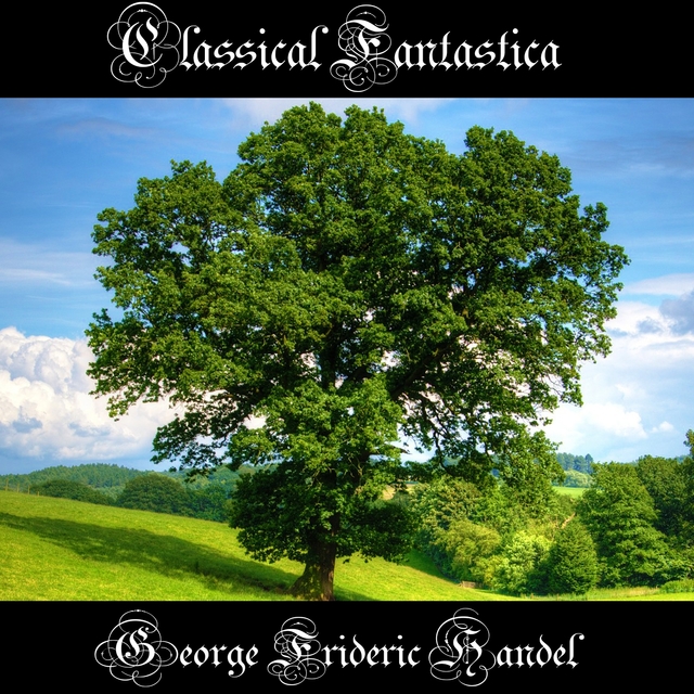 Couverture de Classical Fantastica: George Frideric Handel