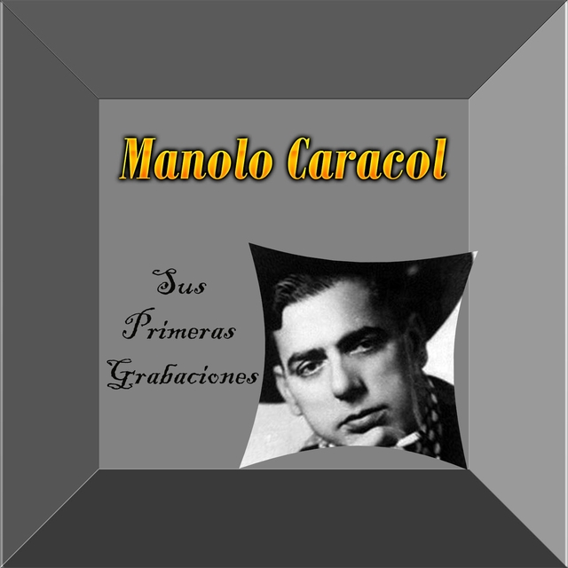 Manolo Caracol - Sus Primeras Grabaciones