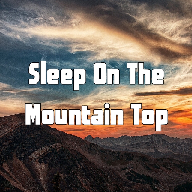 Sleep On The Mountain Top