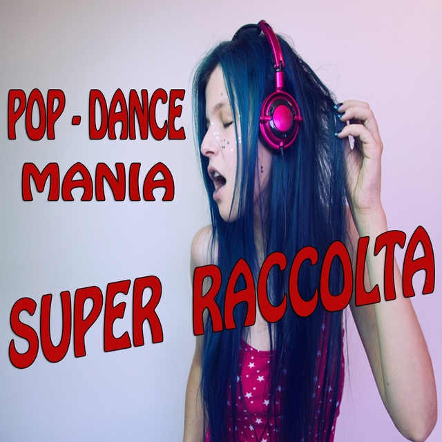 Couverture de Pop - Dance Mania "Super Raccolta"