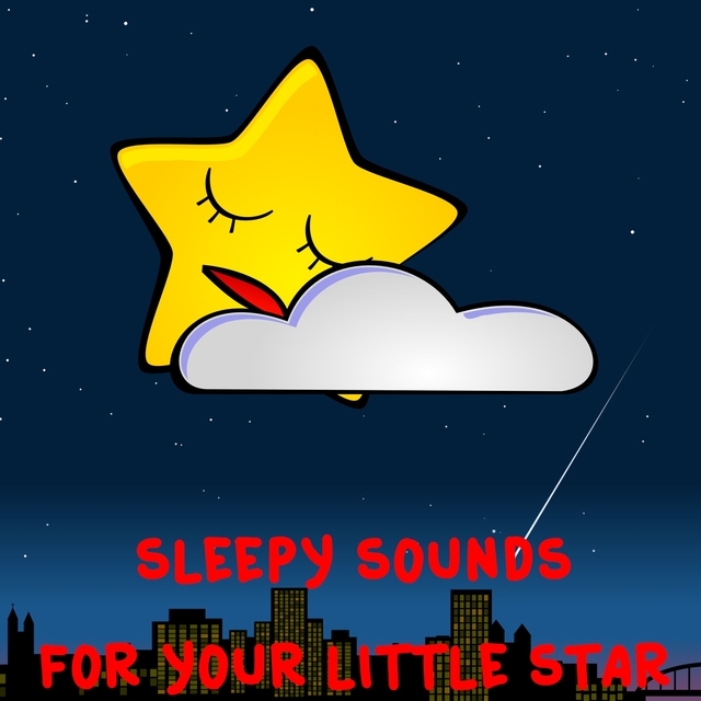 Couverture de Sleepy Sounds For Your Little Star