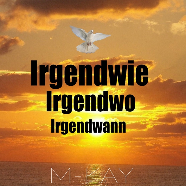 Irgendwie Irgendwo Irgendwann