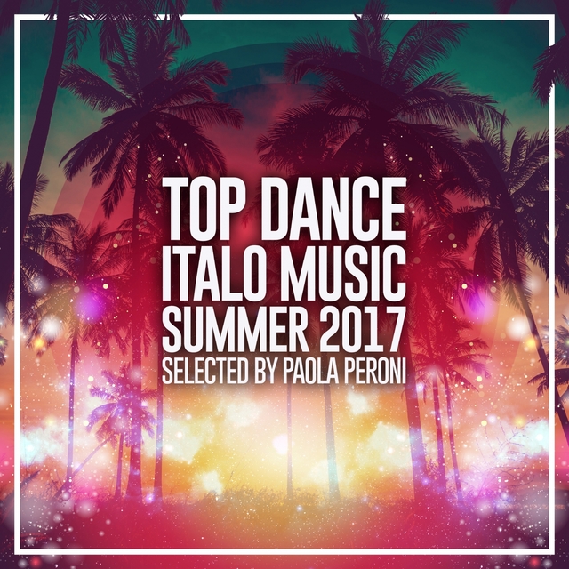 Couverture de Top Dance Italo Music Summer 2017