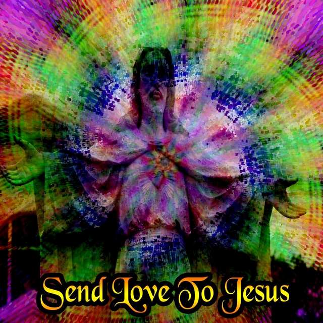 Send Love To Jesus