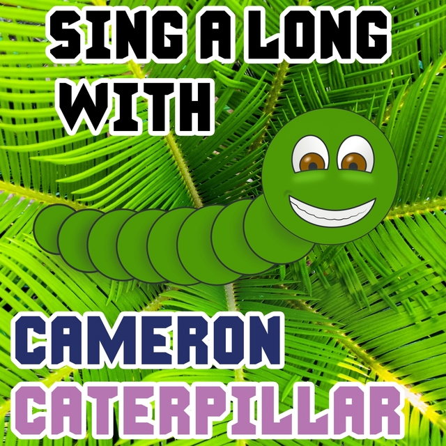 Sing A long With Cameron Caterpillar