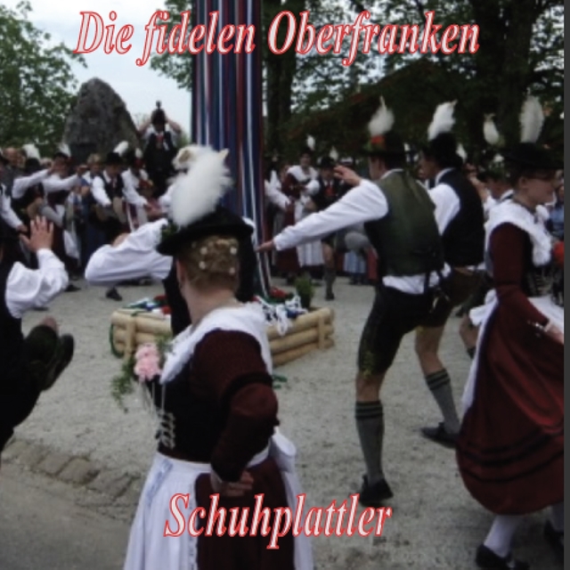 Couverture de Die fidelen Oberfranken - Schuhplattler