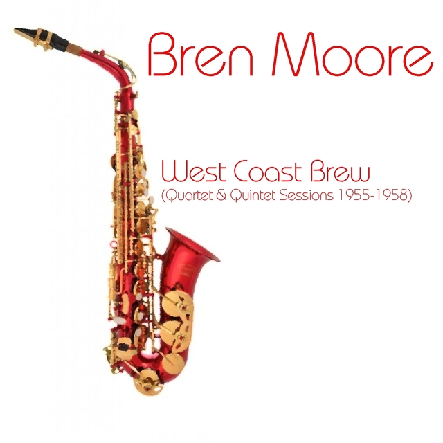 Couverture de Bren Moore: West Coast Brew (Quartet & Quintet Sessions 1955-1958)