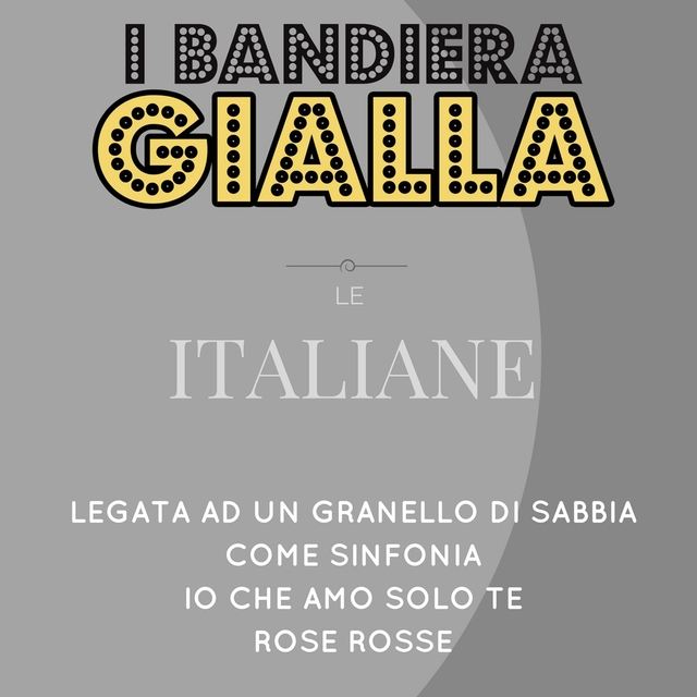 Couverture de Legata ad un granello di sabbia / Come sinfonia / Io che amo solo te / Rose rosse