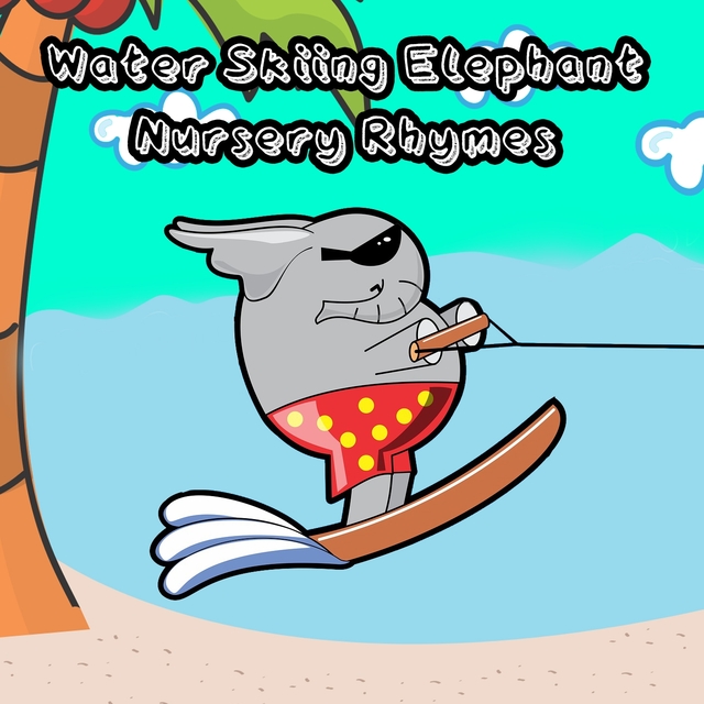 Couverture de Water Skiing Elephant Nursery Rhymes