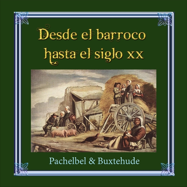 Couverture de Desde el barroco hasta el siglo XX, Pachelbel & Buxtehude