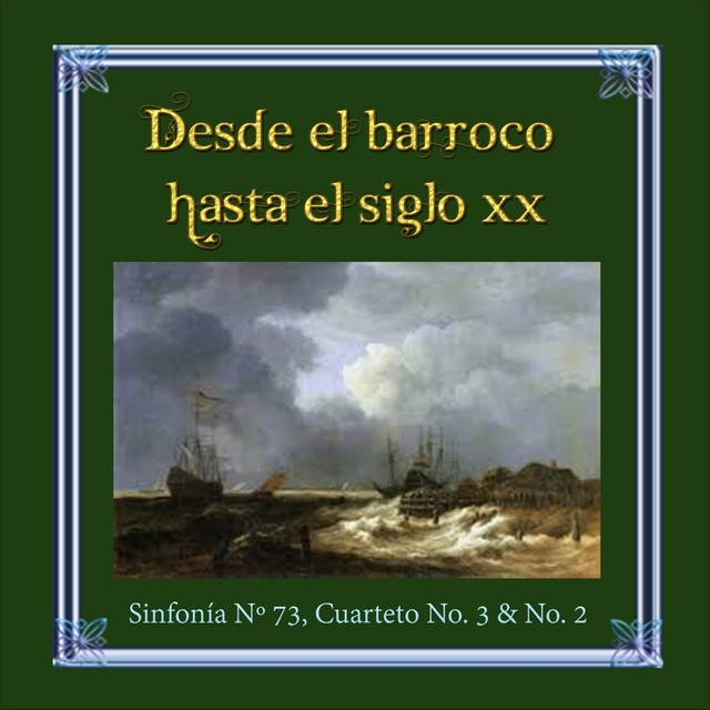 Couverture de Desde el barroco hasta el siglo XX, Haydn, Sinfonía Nº 73, Cuarteto No. 3 & No. 2