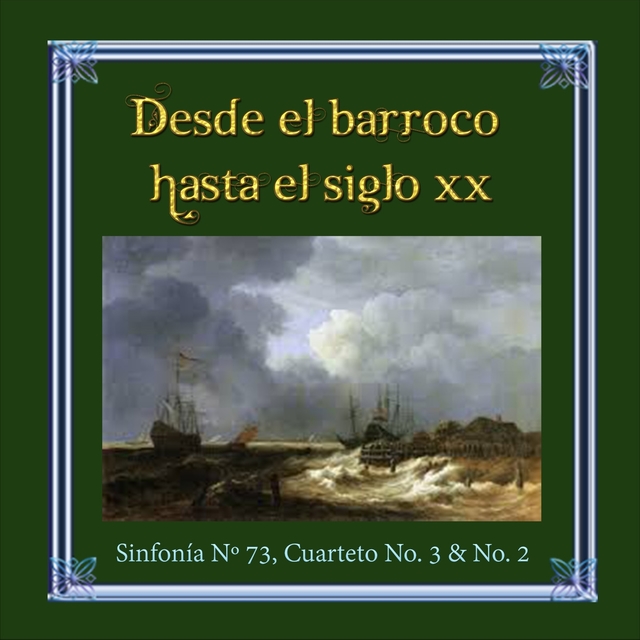 Desde el barroco hasta el siglo XX, Haydn, Sinfonía Nº 73, Cuarteto No. 3 & No. 2