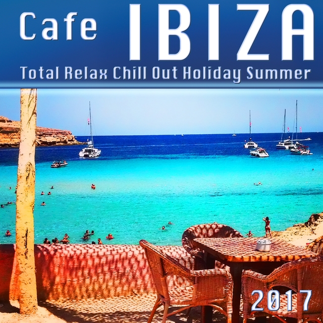 Couverture de Cafe Ibiza Total Relax Chill out Holiday Summer 2017