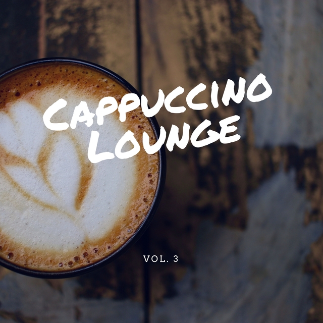 Couverture de Cappuccino Lounge, Vol. 3 (Relaxed Coffee Tunes)