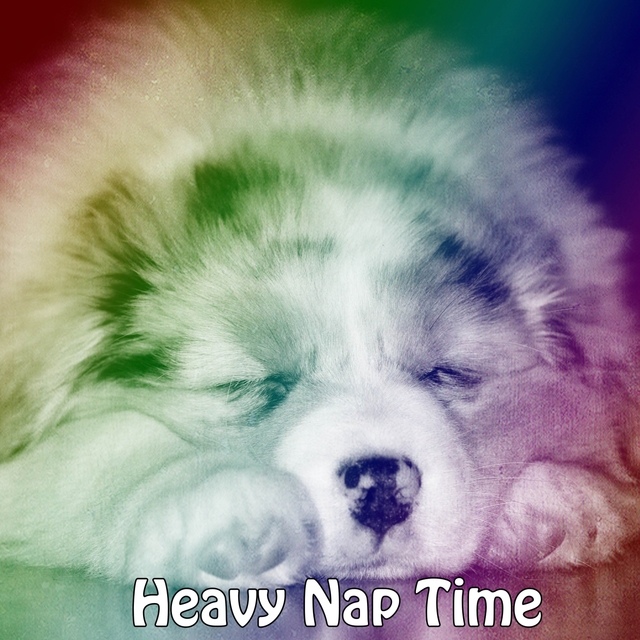 Heavy Nap Time