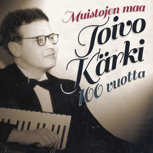 Couverture de Muistojen Maa - Toivo Kärki 100 Vuotta