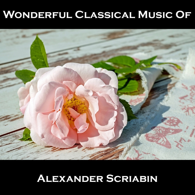Wonderful Classical Music Of Alexander Scriabin