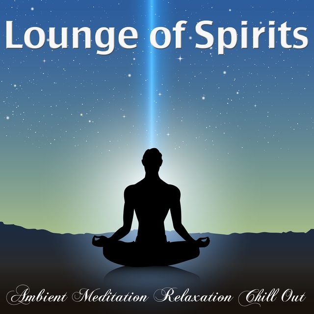 Lounge of Spirits Ambient Meditation Relaxation Chill Out