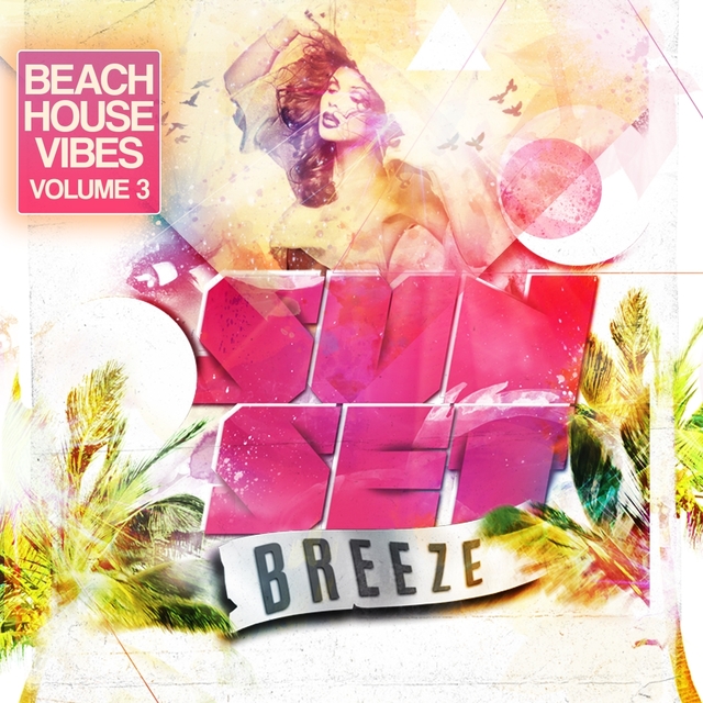 Couverture de Sunset Breeze - Beach House Vibes, Vol. 3