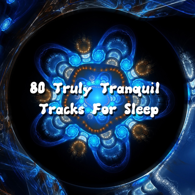 80 Truly Tranquil Tracks For Sleep