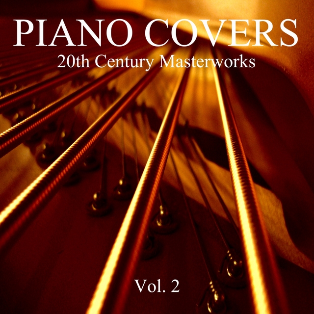 Piano Covers: 20th Century Masterworks, Vol. 2