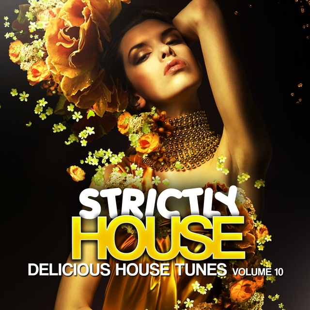 Couverture de Strictly House - Delicious House Tunes, Vol. 10