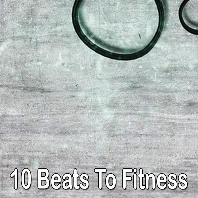10 Beats To Fitness
