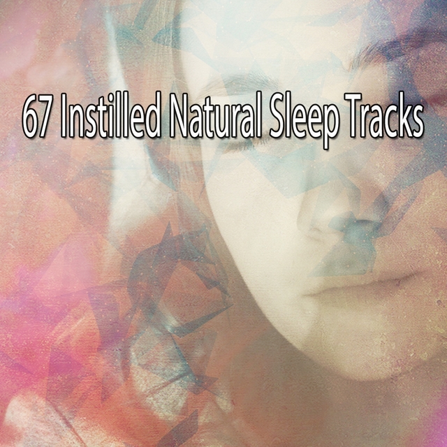 67 Instilled Natural Sleep Tracks