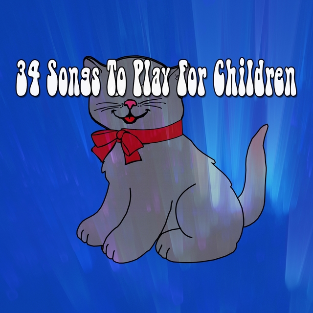 34 Songs To Play For Children