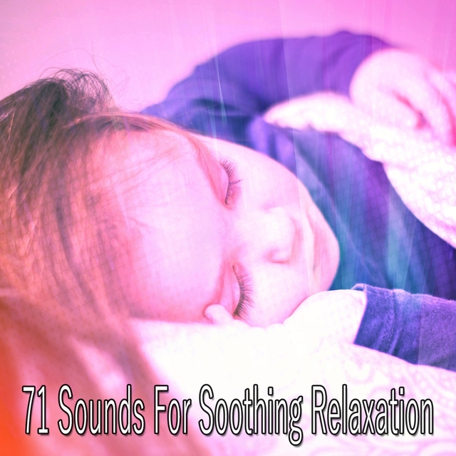 Couverture de 71 Sounds For Soothing Relaxation