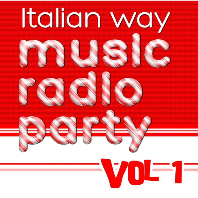 Couverture de Italian Way Music Radio Party Vol. 1