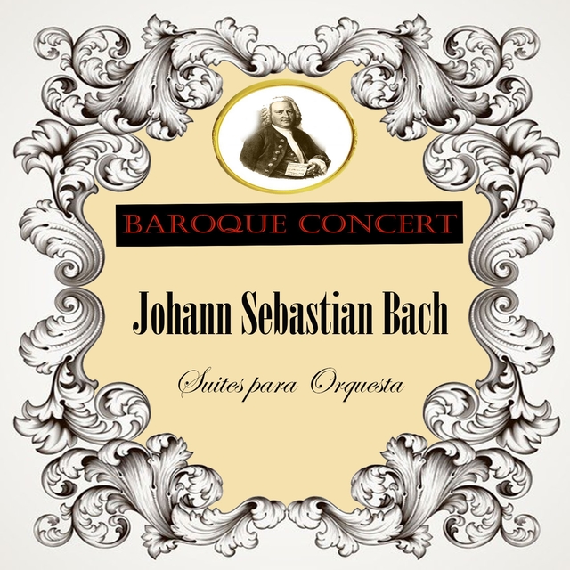 Couverture de Baroque Concert, Johann Sebastian Bach, Suites para Orquesta