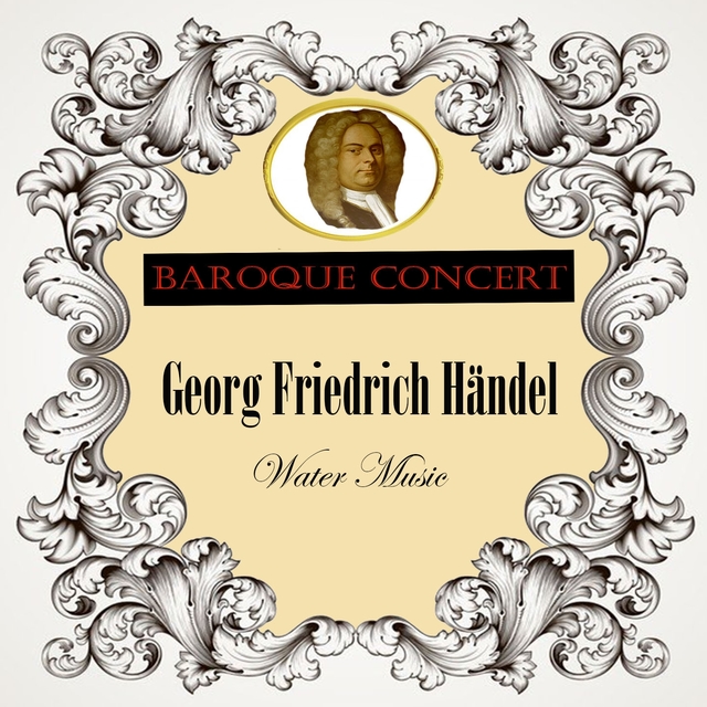 Couverture de Baroque Concert, Georg Friedrich Händel, Water Music