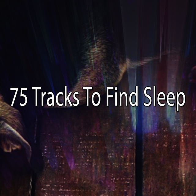 75 Tracks To Find Sleep