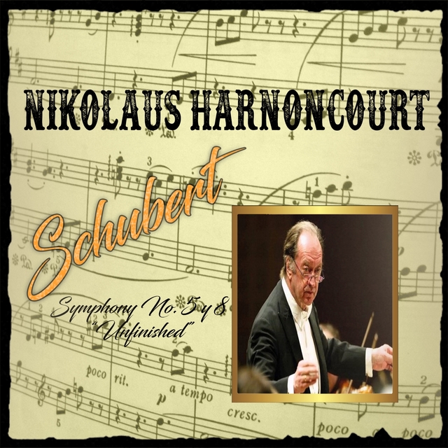 Couverture de Nikolaus Harnoncourt, Schubert, Symphony No. 5 y 8 "Unfinished"