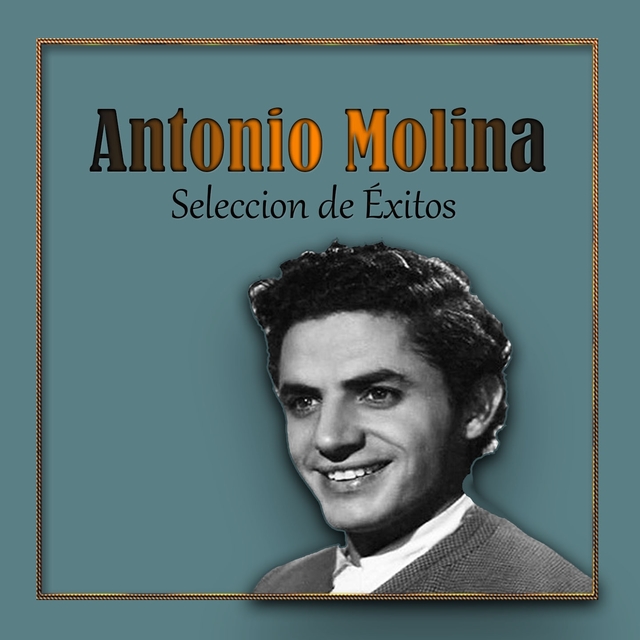 Couverture de Antonio Molina, Seleccion de Éxitos