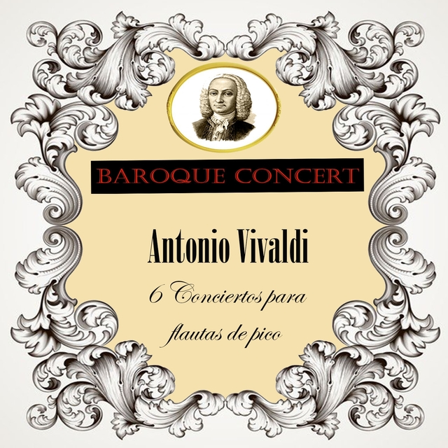 Baroque Concert, Antonio Vivaldi, 6 Conciertos para flautas de pico