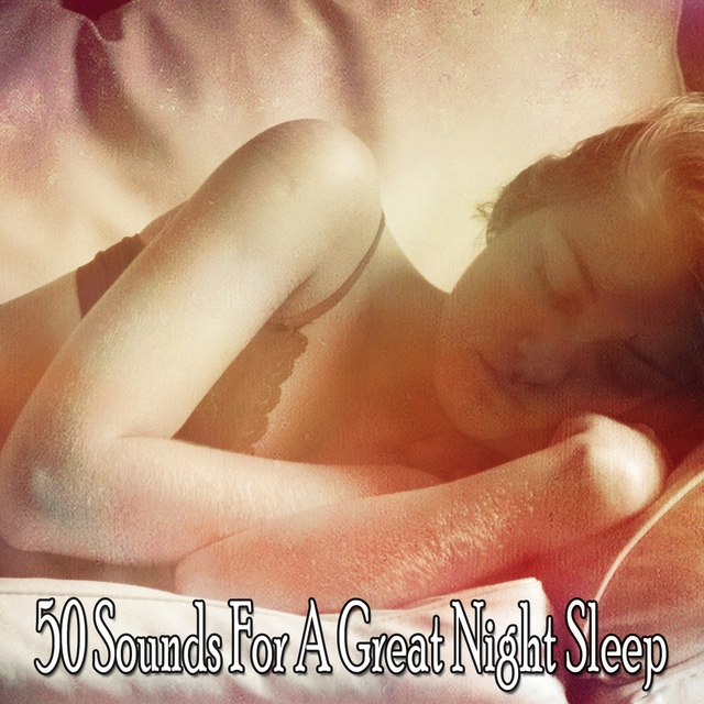 Couverture de 50 Sounds For A Great Night Sleep