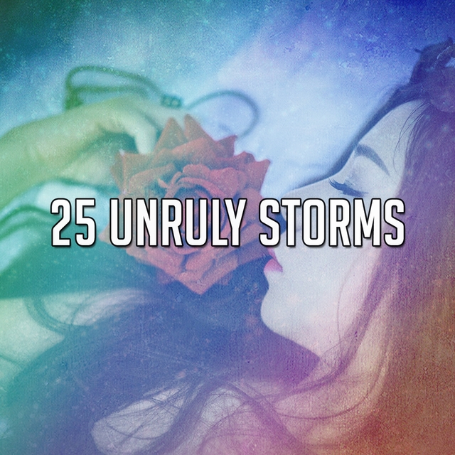 25 Unruly Storms