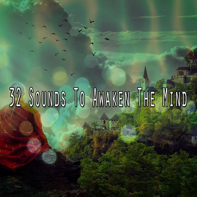 32 Sounds To Awaken The Mind