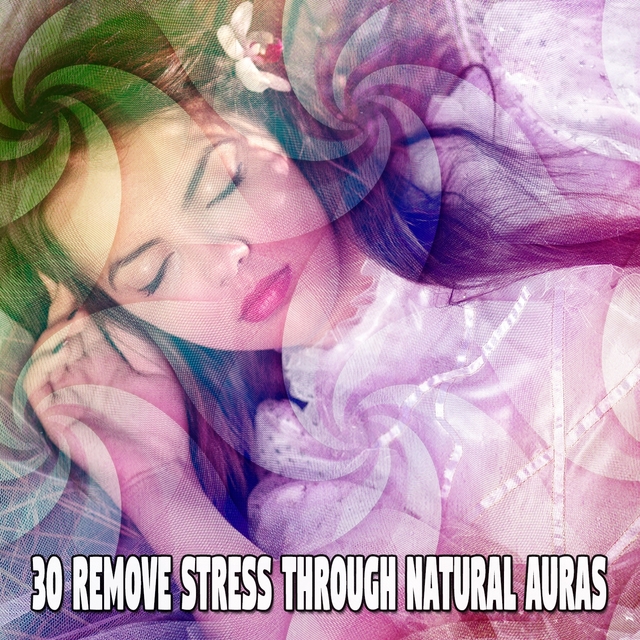 Couverture de 30 Remove Stress Through Natural Auras